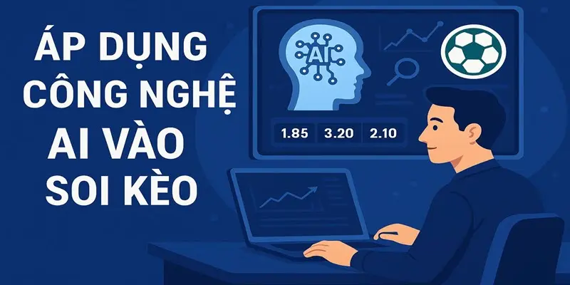 Áp dụng công nghệ AI vào mẹo soi kèo bóng đá