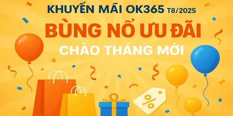 khuyến mãi ok365 t8 2025