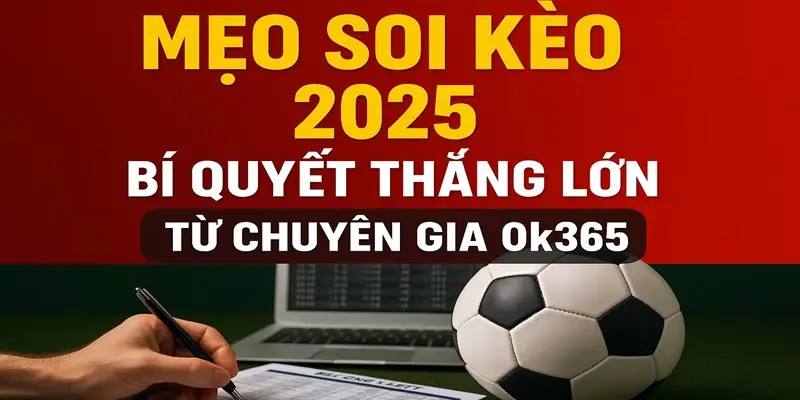Mẹo soi kèo bóng đá từ chuyên gia ok365